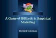 A Game of Billiards in Empirical Modelling Richard Coleman