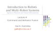 Lecture 4: Command and Behavior Fusion Gal A. Kaminka galk@cs.biu.ac.il Introduction to Robots and Multi-Robot Systems Agents in Physical and Virtual Environments