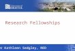 Research Fellowships Dr Kathleen Sedgley, RED. Overview Introduction Why apply for a fellowship Finding the right fellowship The application process Assessment