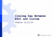 Closing Gap Between ASIC and Custom Chapter 12,13,14
