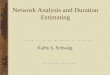 Network Analysis and Duration Estimating Kathy S. Schwaig