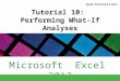 Microsoft Excel 2013 ®® Tutorial 10: Performing What-If Analyses