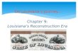 Chapter 9: Louisiana’s Reconstruction Era On Louisiana’s Journey… © 2005 Clairmont Press