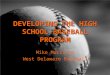 DEVELOPING THE HIGH SCHOOL BASEBALL PROGRAM Mike Morrison West Delaware Baseball