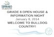 GRADE 8 OPEN HOUSE & INFORMATION NIGHT January 8, 2014 WELCOME TO BULLDOG COUNTRY!