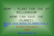 HEMP – PLANT FOR THE 3 RD MILLENNIUM HEMP CAN SAVE THE PLANET! WATCH JACK HERER AT HEMPSTALK 2009 WATCH JACK HERER AT HEMPSTALK 2009 Bushka Bryndová 2009