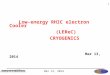 Mar 13, 2014 1 Low-energy RHIC electron Cooler (LEReC) CRYOGENICS Mar 13, 2014