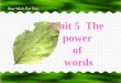 Best Wish For You 万用卡 Unit 5 The power of words The power of words People who are good at words will have power or influence