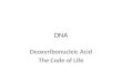 DNA Deoxyribonucleic Acid The Code of Life. How did scientists figure out that DNA was the genetic material and the structure of DNA? Proteins -?genetic