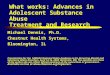 What works: Advances in Adolescent Substance Abuse Treatment and Research Michael Dennis, Ph.D. Chestnut Health Systems, Bloomington, IL Presentation for