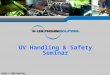 0 HIGHLY CONFIDENTIAL UV Handling & Safety Seminar