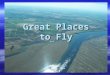 Great Places to Fly. Tieton State Airport A Great Place to Kayak
