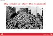 © HarperCollins Publishers 2010 Significance Why should we study the Holocaust?