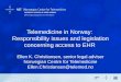 Telemedicine in Norway: Responsibility issues and legislation concerning access to EHR Ellen K. Christiansen, senior legal adviser Norwegian Centre for