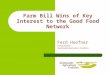 Farm Bill Wins of Key Interest to the Good Food Network Ferd Hoefner Policy Director Sustainable Agriculture Coalition