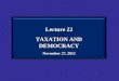 Lecture 22 TAXATION AND DEMOCRACY November 27, 2012
