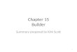 Chapter 15 Builder Summary prepared by Kirk Scott 1