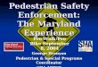 Pedestrian Safety Enforcement: The Maryland Experience George Branyan Pedestrian & Special Programs Coordinator SHA-MHSO Pro Walk/Pro Bike September 8,