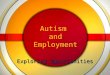 Autism and Employment Exploring Opportunities Autism and Employment Making It Work  Sometimes job placement for a person with a disability, including