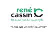 TACKLING MODERN SLAVERY. THE ESSENTIAL FACTS Our Mission René Cassin is a human rights charitable organisation that uses historical Jewish experience