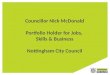 Councillor Nick McDonald Portfolio Holder for Jobs, Skills & Business Nottingham City Council