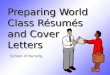 Preparing World Class Résumés and Cover Letters School of Nursing