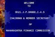 WELCOME TO Shri.J.P.DANGE,I.A.S CHAIRMAN & MEMBER SECRETARY OF MAHARASHTRA FINANCE COMMISSION