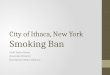 City of Ithaca, New York Smoking Ban Vicki Taylor Brous Associate Director Downtown Ithaca Alliance
