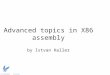 Advanced topics in X86 assembly by Istvan Haller