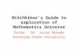 Hitchhiker’s Guide to exploration of Mathematics Universe Guide: Dr. Josip Derado Kennesaw State University