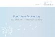 Food Manufacturing Co product -Component mining. “Innovation is the thing that distinguishes between Leaders and Followers.” Steve Jobs Background