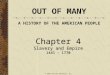 Chapter 4 Slavery and Empire 1441 - 1770 Chapter 4 Slavery and Empire 1441 - 1770 © 2009 Pearson Education, Inc. OUT OF MANY A HISTORY OF THE AMERICAN
