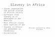 Slavery in Africa Slaves represented the bottom stratum of African society Different from slavery as it developed in the Americas Most African slaves were