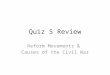 Quiz 5 Review Reform Movements & Causes of the Civil War