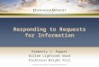 Responding to Requests for Information Kimberly J. Ruppel Billee Lightvoet Ward Dickinson Wright PLLC