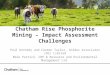 Chatham Rise Phosphorite Mining – Impact Assessment Challenges Paul Kennedy and Carmen Taylor, Golder Associates (NZ) Limited Mike Patrick, CRP & Resource
