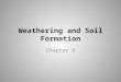 Weathering and Soil Formation Chapter 6. WARM-UP #1 The breaking down of rocks and other materials at Earth’s surface is