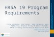 HRSA 19 Program Requirements Patty Linduska, Tom Taylor, Tara Ferguson, John Middleton, Cherise Fowler & Sara Schroeder APCA Training and Technical Assistance