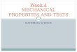MATERIALS SCIENCE Week 4 MECHANICAL PROPERTIES AND TESTS