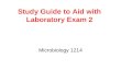 Study Guide to Aid with Laboratory Exam 2 Microbiology 1214