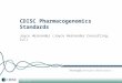 © CDISC 2014 CDISC Pharmacogenomics Standards Joyce Hernandez (Joyce Hernandez Consulting, LLC) 1