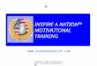 Inspire a Nation Motivational Training Copyright 2007 INSPIRE A NATION™ MOTIVATIONAL TRAINING 