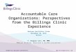 Health Care, Education and Research Accountable Care Organizations: Perspectives from the Billings Clinic Experience Montana HealthCare