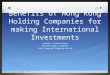Benefits of Hong Kong Holding Companies for making International Investments Speaker: William Kong William Kong & Company 