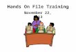 Hands On File Training November 22, 2013. January Regents Files Due NO LATER than December Feel Free to send the files sooner if ready!!! Robert E. Lupinskie