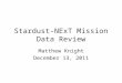 Stardust-NExT Mission Data Review Matthew Knight December 13, 2011