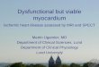 Dysfunctional but viable myocardium Ischemic heart disease assessed by MRI and SPECT Martin Ugander, MD Department of Clinical Sciences, Lund Department
