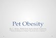 Pet Obesity By C. Kohn, Waterford Agricultural Sciences Based on “Pet Obesity is a Growing Concern” by Ann Falk, U. of Illinois, and “Nutritional Management