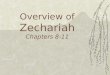 Overview of Zechariah Chapters 8-11. One Word Review  Repentance, Thoroughness, Rituals  Holiness, Purity, and Righteousness  The Branch and the Messianic