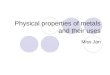 Physical properties of metals and their uses Miss Jan